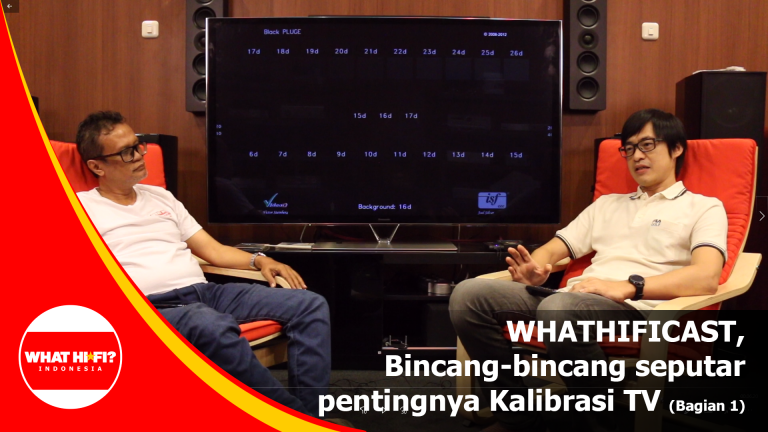 WhatHifiCast – Bincang-bincang seputar pentingnya Kalibrasi TV (Bagian I)